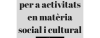 SUBVENCIONS PER ACTIVITATS SOCIALS I CULTURALS 2018